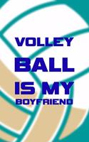 Volleyball Is My Boyfriend