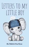 Letters To My Little Boy: As I Watch You Grow: Unique Gift Idea For New Parents - Mother - Father - Keepsake Journal Of All Your Memories Thoughts & Funny Stories - (6" x 9" 