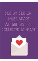 Side by Side or Miles Apart We are Sisters Connected at Heart