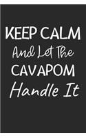 Keep Calm And Let The Cavapom Handle It