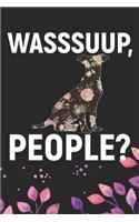 Wasssuup, People?