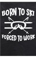 Born To Ski Forced To Work