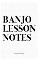 Banjo Lesson Notes: A 6x9 Inch Diary Notebook Journal With A Bold Text Font Slogan On A Matte Cover and 120 Blank Lined Pages Makes A Great Alternative To A Card