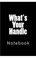 What's Your Handle: Notebook
