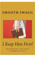 I Keep Him First!
