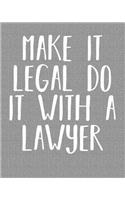 Make It Legal Do It with a Lawyer: 2019 Lawyer Journal