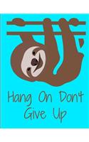 Hang On Don't Give Up Sloth Journal Notebook 8.5 X 11 (150 Pages)