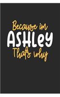 Because I'm Ashley That's Why