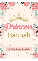 Princess Hannah a Daily Diary for Girls: Personalized Writing Journal / Notebook for Girls Princess Crown Name Gift