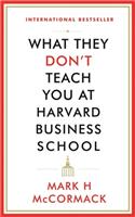 What They Don't Teach You At Harvard Business School