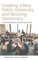 Creating a New Public University and Reviving Democracy: Action Research in Higher Education(2 Higher Education in Critical Perspective: Practices and Policies)