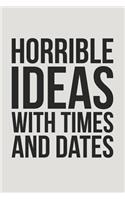 Horrible Ideas With Times And Dates