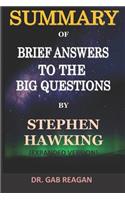 Summary of Brief Answers to the Big Questions by Stephen Hawking: Expanded Version