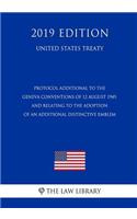 Protocol Additional to the Geneva Conventions of 12 August 1949, and Relating to the Adoption of an Additional Distinctive Emblem (United States Treaty)