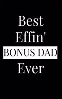 Best Effin' Bonus Dad Ever: Composition Notebook Journal or Planner Appreciation Gift (Funny Gag Humor)