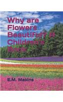 Why Are Flowers Beautiful? a Children's Book