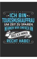 Ich Bin Tourismuskauffrau Um Zeit Zu Sparen Nehmen Wir Einfach an Dass Ich Immer Recht Habe!