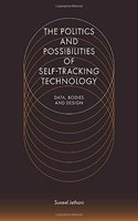 The Politics and Possibilities of Self-Tracking Technology