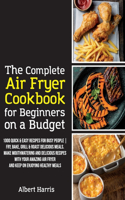Complete Air Fryer Cookbook for Beginners on a Budget