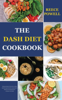 The Dash Diet Cookbook: Wholesome Recipes for Favorful Low-Sodium Meals The complete Dash Diet Cooking Guide for Beginners to Lower Blood Pressure and Improve Your Health