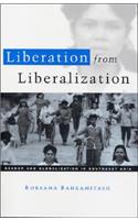 Liberation from Liberalization: Gender and Globalization in South East Asia