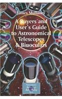 A Buyer's and User's Guide to Astronomical Telescopes & Binoculars