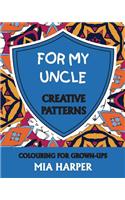 For My Uncle: Creative Patterns, Colouring for Grown-Ups