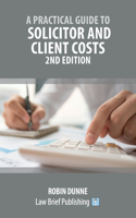 A Practical Guide to Solicitor and Client Costs - 2nd Edition