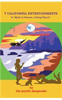 7 California Entertainments - and Myth to Rescue a Dying Planet