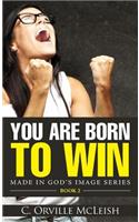 You Are Born To Win
