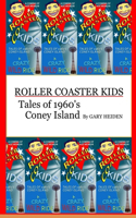 Roller Coaster Kids; Tales of 1960's Coney Island