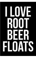 I Love Root Beer Floats: Blank Lined Journal