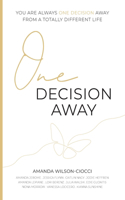 One Decision Away