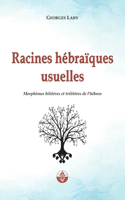 Racines hébraïques usuelles: Morphèmes bilitères et trilitères de l'hébreu