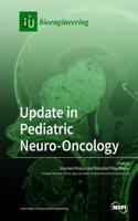 Update in Pediatric Neuro-Oncology