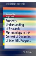 Students' Understanding of Research Methodology in the Context of Dynamics of Scientific Progress