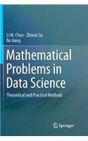 Mathematical Problems in Data Science: Theoretical and Practical Methods