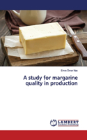 study for margarine quality in production