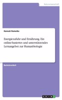 Energiezufuhr und Ernährung. Ein online-basiertes und unterstützendes Lernangebot zur Humanbiologie