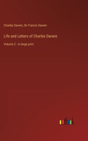 Life and Letters of Charles Darwin: Volume 2 - in large print