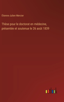 Thèse pour le doctorat en médecine, présentée et soutenue le 26 août 1839