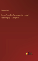 Songs From The Parsonage: Or, Lyrical Teaching, By a Clergyman