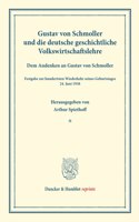 Gustav Von Schmoller Und Die Deutsche Geschichtliche Volkswirtschaftslehre