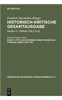 Historisch-Kritische Gesamtausgabe, Band I, Otto. Das Leidende Weib. Scenen Aus Pyrrhus Leben Und Tod