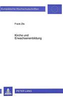 Kirche Und Erwachsenenbildung: Grundlagen - Beweggruende - Prinzip(616 Europaeische Hochschulschriften / European University Studie)