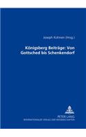 Koenigsberger Beitraege: Von Gottsched Bis Schenkendorf