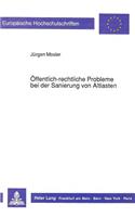 Oeffentlich-rechtliche Probleme bei der Sanierung von Altlasten