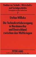 Die Technokratiebewegung in Nordamerika Und Deutschland Zwischen Den Weltkriegen