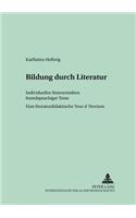 Bildung Durch Literatur: Individuelles Sinnverstehen Fremdsprachiger Texte- Eine Literaturdidaktische Tour d'Horizon