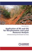 Application of RS and GIS for Morphometric and Land Resource Analysis